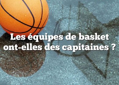 Les équipes de basket ont-elles des capitaines ?